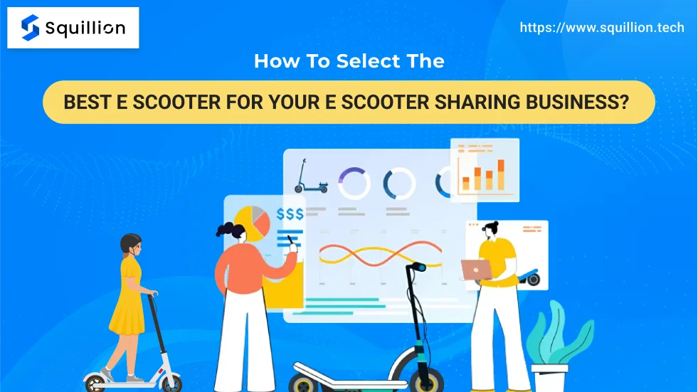 How To Select The Best E Scooter For Your E Scooter Sharing Business_