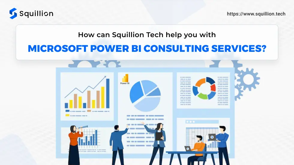 How can Squillion Tech help you with Microsoft Power BI consulting services_