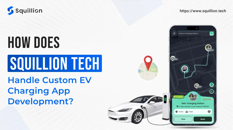 How does Squillion Tech handle custom EV charging app development? 