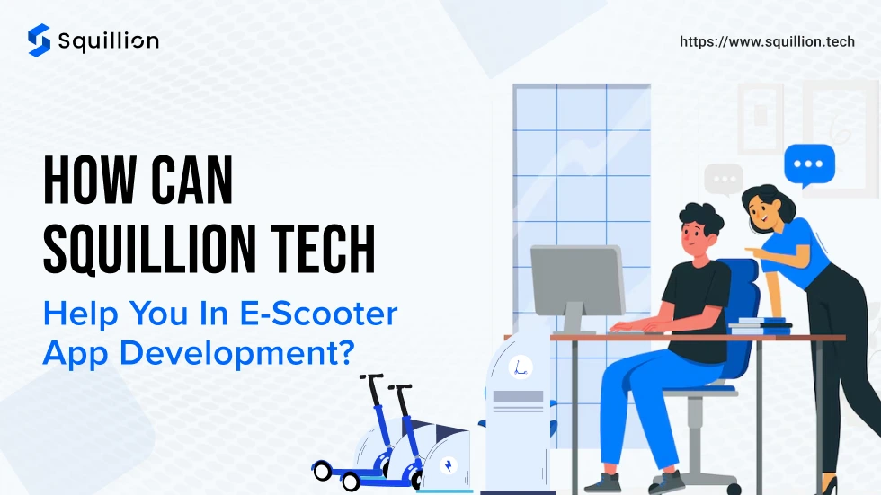 How can Squillion Tech help you in e-scooter app development? 