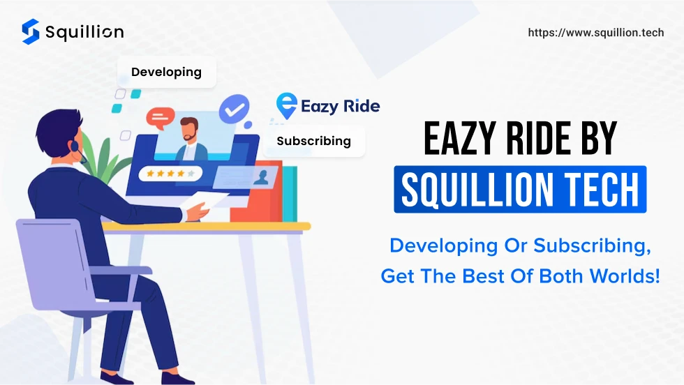 Eazy Ride by Squillion Tech Developing or Subscribing get the best of both worlds