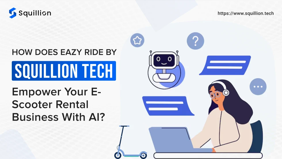 How does Eazy Ride by Squillion Tech empower your e-scooter rental business with AI