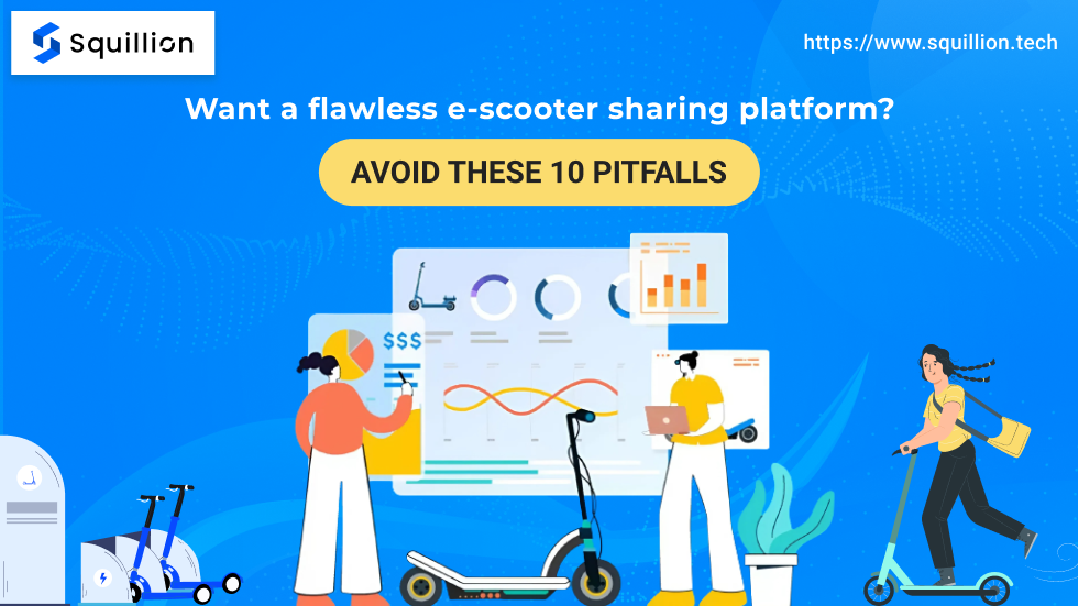 Want a flawless e-scooter sharing platform? Avoid these 10 Pitfalls